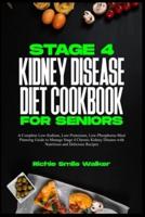 Stage 4 Kidney Disease Diet Cookbook for Seniors