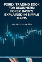 Forex Trading Book for Beginners;forex Basics Explained in Simple Terms