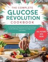 The Complete Glucose Revolution Cookbook