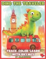 Dino the Traveler. Trace, Color, Learn With Rhymes