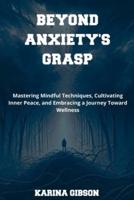 Beyond Anxiety's Grasp