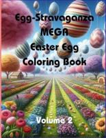 Egg-Stravaganza MEGA Easter Egg Coloring Book (Volume 2)