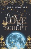 The Love We Sculpt