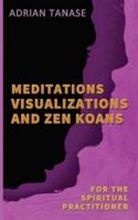 Meditations, Visualizations, and Zen Koans
