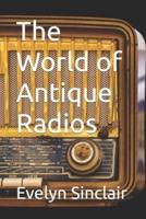 The World of Antique Radios