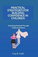 Practical Strategies for Building Confidence in Children