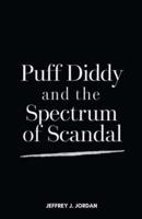 Puff Diddy and the Spectrum of Scandal