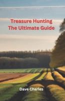 Treasure Hunting The Ultimate Guide