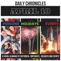 Daily Chronicles April 10