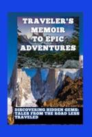 Traveler's Memoir to Epic Adventures
