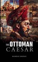 The Ottoman Caesar