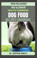 The Ultimate Homemade Dog Food Recipes Cookbook