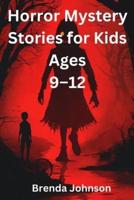 Horror Mystery Stories for Kids Ages 9-12