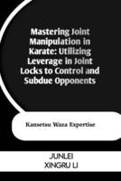 Mastering Joint Manipulation in Karate