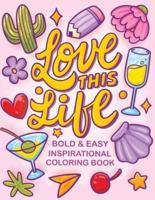 Love This Life Bold & Easy Inspirational Coloring Book