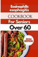 Eosinophilic Esophagitis Cookbook For Seniors Over 60