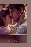 A Manual for Adults Who Have Survived Emotional Abuse from Parents