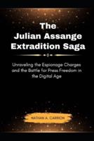 The Julian Assange Extradition Saga