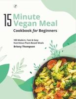 15 Minute Vegan Meals Cookbook for Beginners