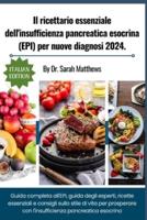 Il Ricettario Essenziale Dell'insufficienza Pancreatica Esocrina (EPI) Per Nuove Diagnosi 2024.