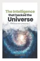 The Intelligence That Hacked the Universe