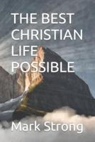 The Best Christian Life Possible