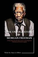 The Untold Story of Morgan Freeman