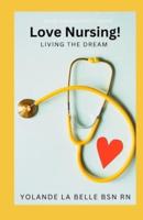 Love Nursing! Living the Dream