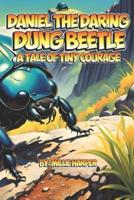 Daniel the Daring Dung Beetle