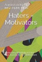 Haters = Motivators