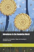 Adventures in the Dandelion World
