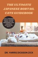 The Ultimate Japanese Bobtail Cats Guidebook