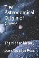 The Astronomical Origin of Chess