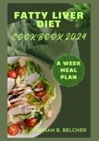 Fatty Liver Diet Cookbook 2024