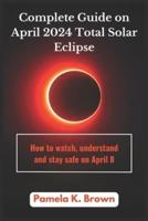 Complete Guide on April 2024 Total Solar Eclipse