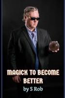 Magick to Become Better
