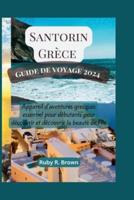 Santorin Grèce Guide De Voyage 2024