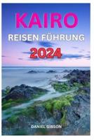 Kairo Reise Führer 2024