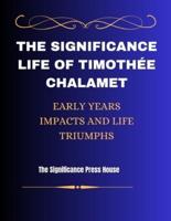 The Significance Life of Timothée's Chalamet