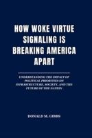 How Woke Virtue Signaling Is Breaking America Apart