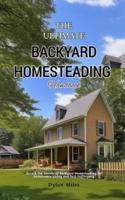 Backyard Homesteading Handbook