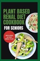 Plant Based Renal Diet Cookbook for Seniors