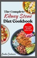 The Complete Kidney Stone Diet Cookbook