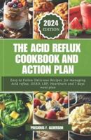 The Acid Reflux Cookbook and Action Plan 2024