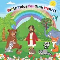 Bible Tales for Tiny Hearts