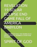 Revelation 19 Solar Eclipse End Game Fall of America Babylon