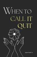 When to Call It Quit