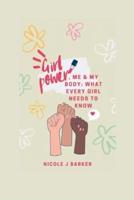 Girl Power, Me & My Body