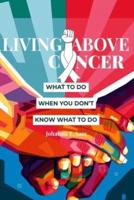 Living Above Cancer