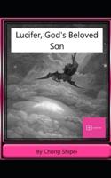 Lucifer, God's Beloved Son